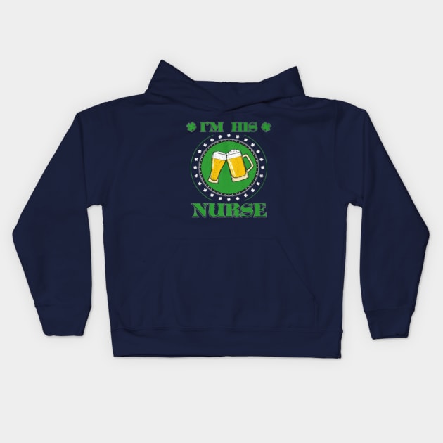 I am his nurse Irish shirt Beer Shirt Kids Hoodie by teesdony